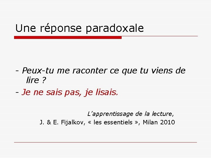 Une réponse paradoxale - Peux-tu me raconter ce que tu viens de lire ?