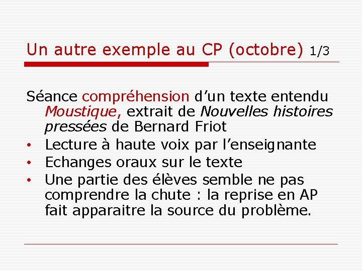 Un autre exemple au CP (octobre) 1/3 Séance compréhension d’un texte entendu Moustique, extrait