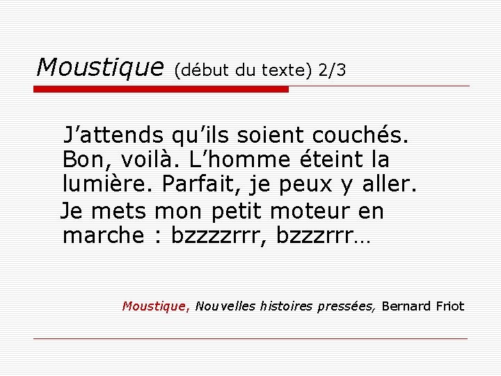 Moustique (début du texte) 2/3 J’attends qu’ils soient couchés. Bon, voilà. L’homme éteint la