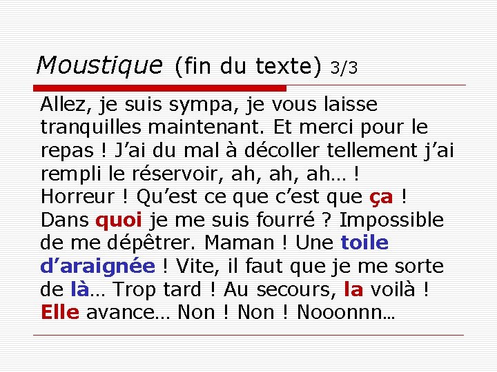 Moustique (fin du texte) 3/3 Allez, je suis sympa, je vous laisse tranquilles maintenant.