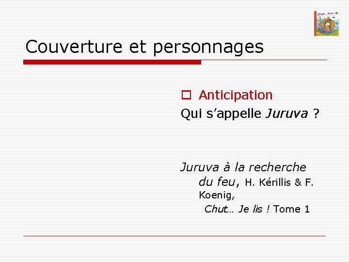 Couverture et personnages Anticipation Qui s’appelle Juruva ? Juruva à la recherche du feu,