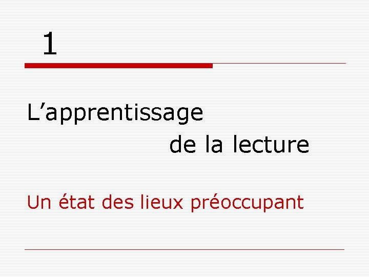 1 L’apprentissage de la lecture Un état des lieux préoccupant 