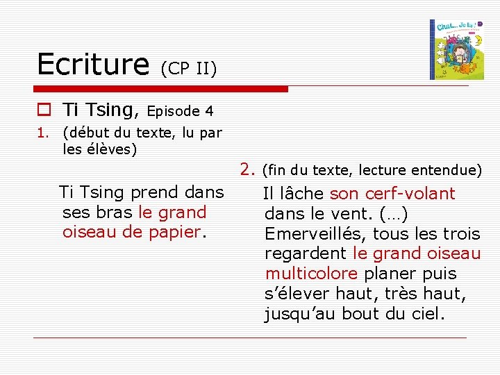 Ecriture (CP II) Ti Tsing, Episode 4 1. (début du texte, lu par les