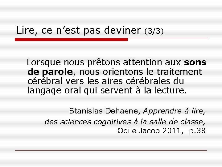 Lire, ce n’est pas deviner (3/3) Lorsque nous prêtons attention aux sons de parole,
