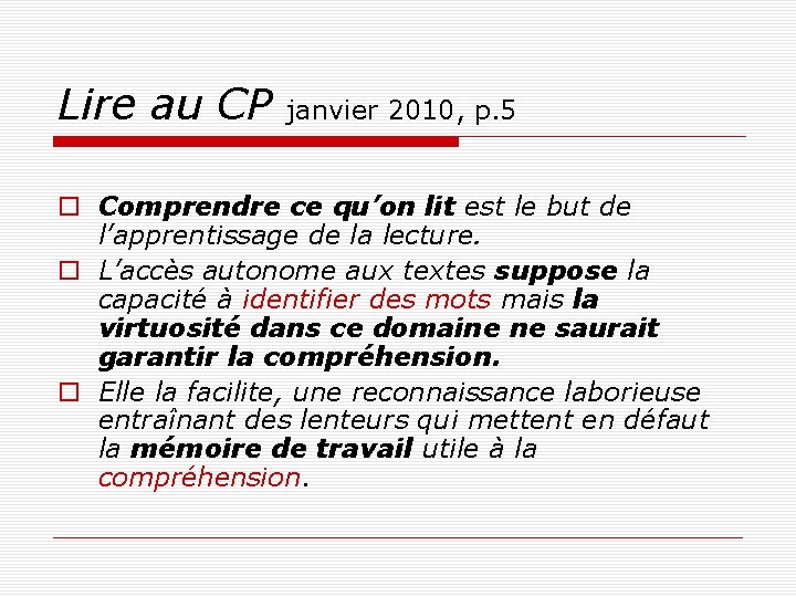 Lire au CP janvier 2010, p. 5 Comprendre ce qu’on lit est le but