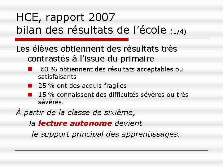 HCE, rapport 2007 bilan des résultats de l’école (1/4) Les élèves obtiennent des résultats