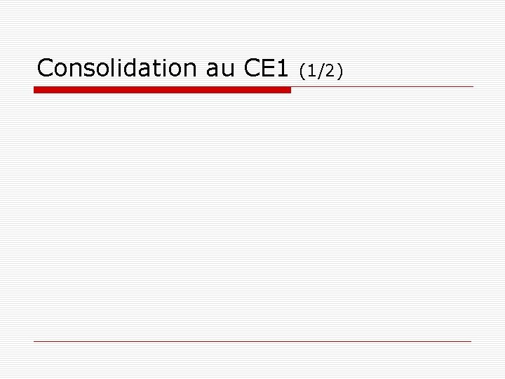 Consolidation au CE 1 (1/2) 