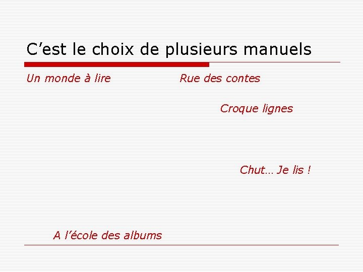 C’est le choix de plusieurs manuels Un monde à lire Rue des contes Croque