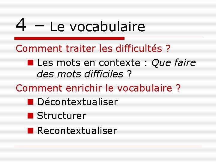 4 – Le vocabulaire Comment traiter les difficultés ? Les mots en contexte :