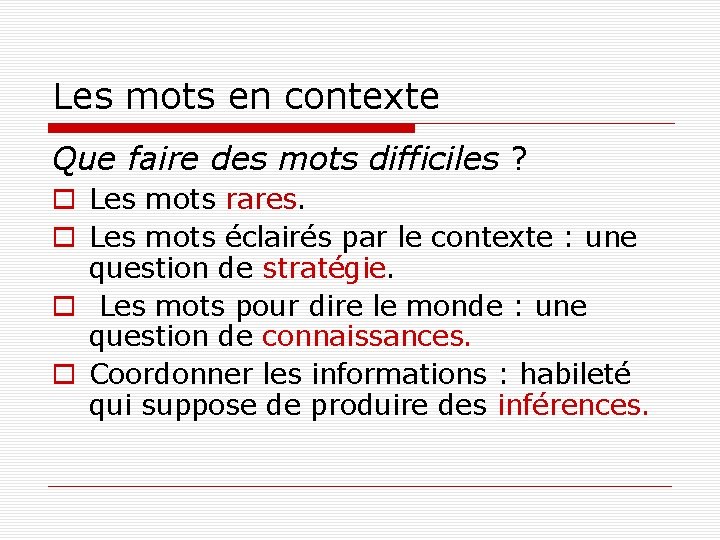 Les mots en contexte Que faire des mots difficiles ? Les mots rares. Les