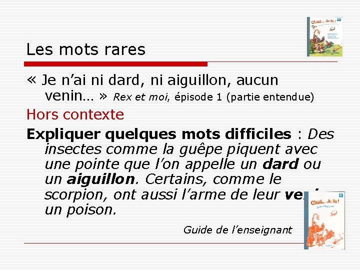 Les mots rares « Je n’ai ni dard, ni aiguillon, aucun venin… » Rex