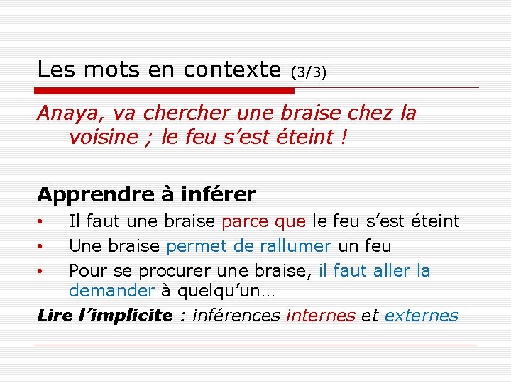 Les mots en contexte (3/3) Anaya, va cher une braise chez la voisine ;