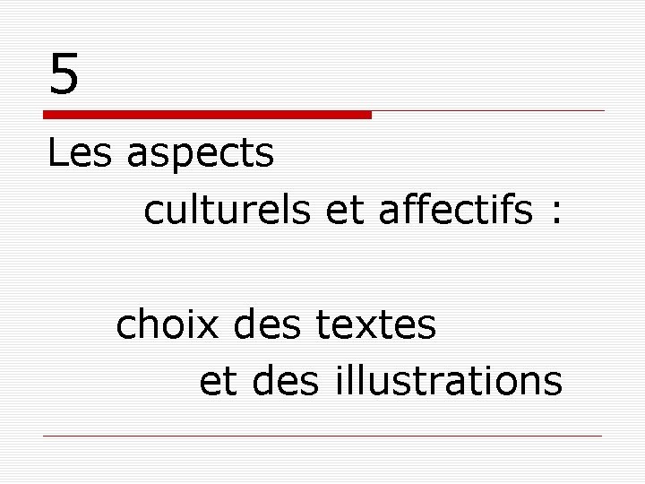 5 Les aspects culturels et affectifs : choix des textes et des illustrations 