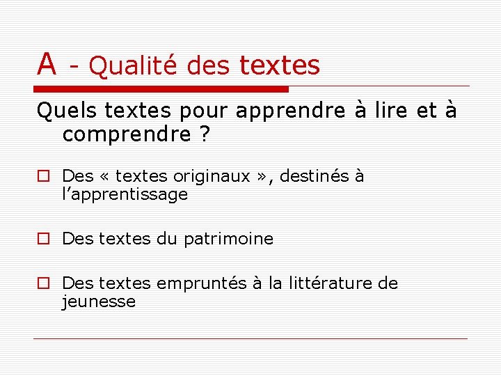 A - Qualité des textes Quels textes pour apprendre à lire et à comprendre