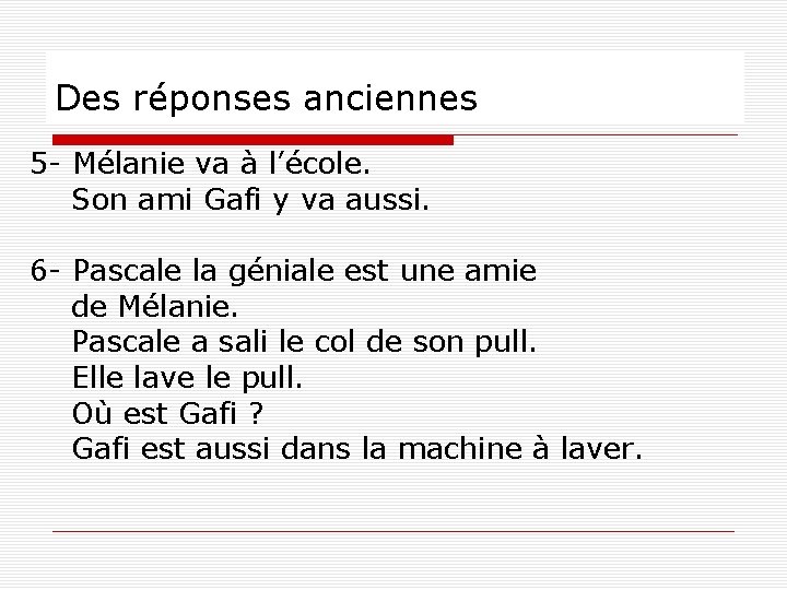 Des réponses anciennes 5 - Mélanie va à l’école. Son ami Gafi y va