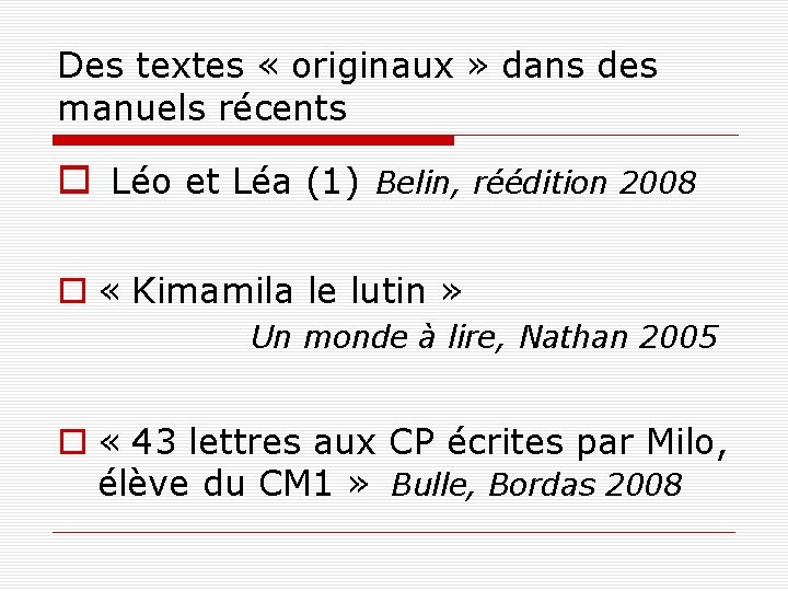 Des textes « originaux » dans des manuels récents Léo et Léa (1) Belin,