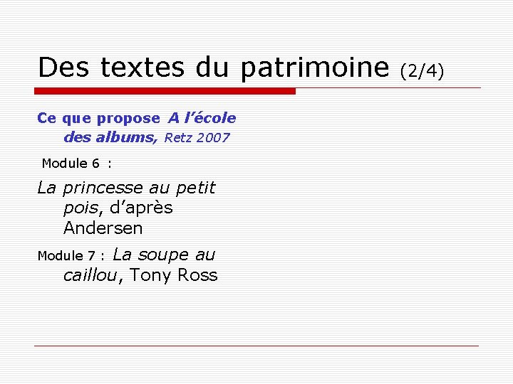 Des textes du patrimoine (2/4) Ce que propose A l’école des albums, Retz 2007