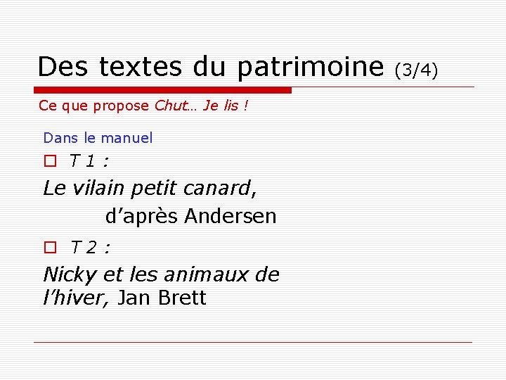 Des textes du patrimoine (3/4) Ce que propose Chut… Je lis ! Dans le