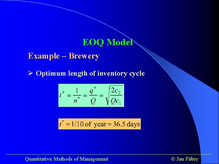 EOQ Model Example – Brewery Ø Optimum length of inventory cycle ______________________________________ Quantitative Methods