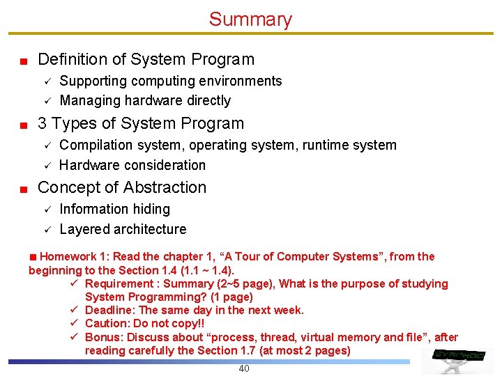 Summary Definition of System Program ü ü Supporting computing environments Managing hardware directly 3