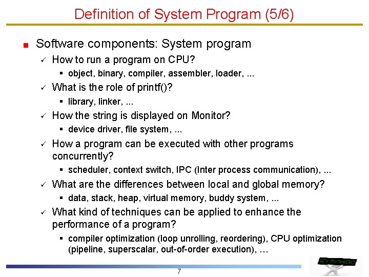 Definition of System Program (5/6) Software components: System program ü How to run a