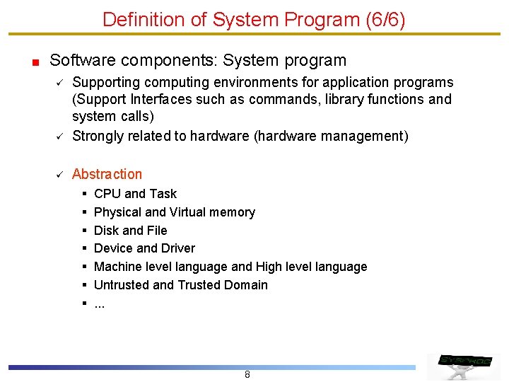 Definition of System Program (6/6) Software components: System program ü Supporting computing environments for