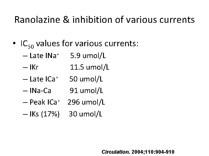 Ranolazine & inhibition of various currents • IC 50 values for various currents: –