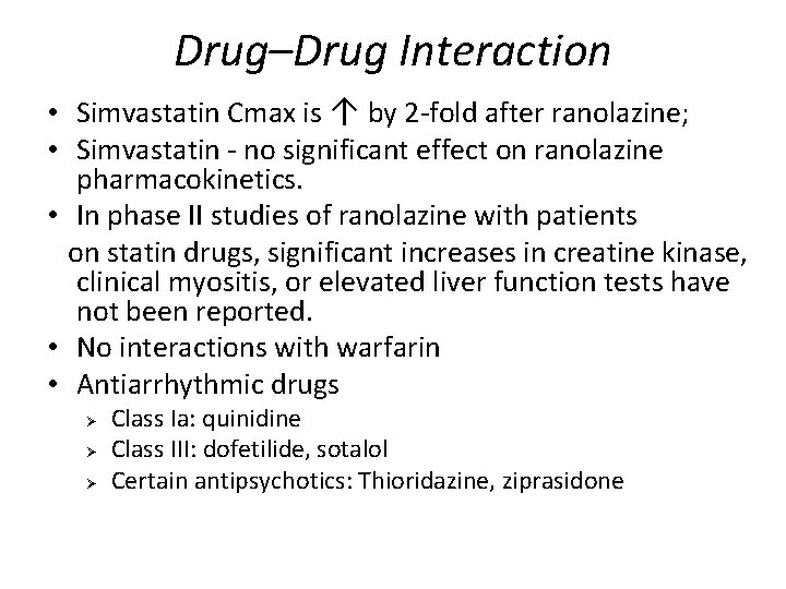 Drug–Drug Interaction • Simvastatin Cmax is ↑ by 2 -fold after ranolazine; • Simvastatin