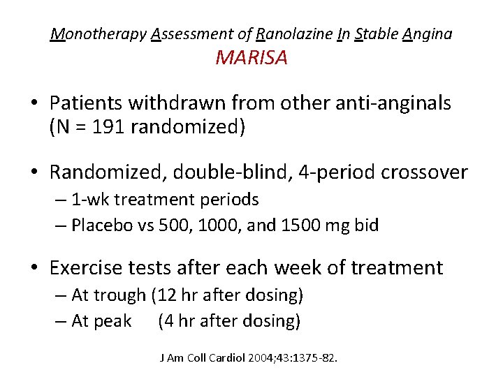 Monotherapy Assessment of Ranolazine In Stable Angina MARISA • Patients withdrawn from other anti-anginals