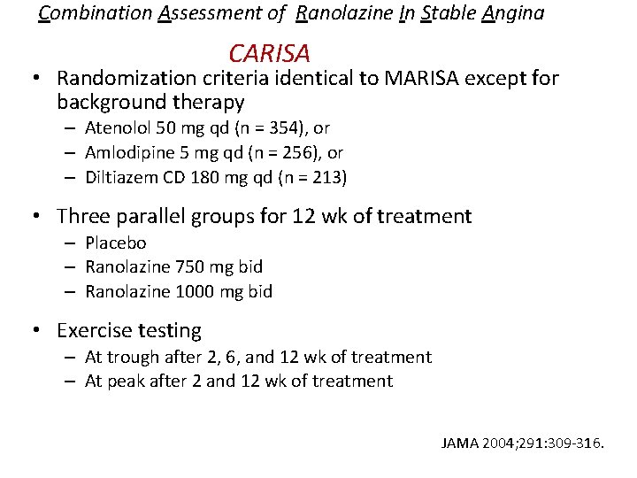 Combination Assessment of Ranolazine In Stable Angina CARISA • Randomization criteria identical to MARISA