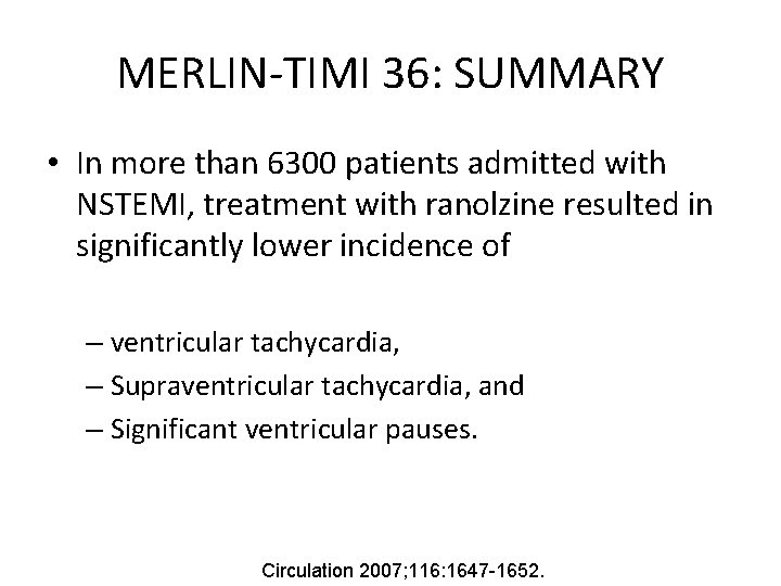 MERLIN-TIMI 36: SUMMARY • In more than 6300 patients admitted with NSTEMI, treatment with