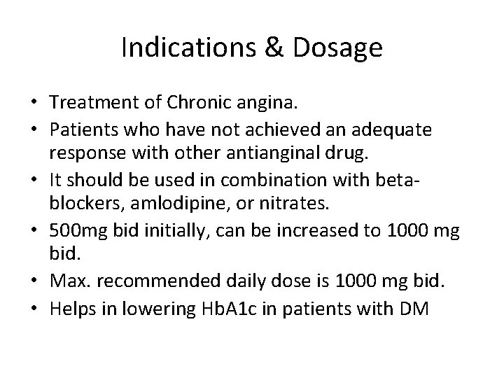 Indications & Dosage • Treatment of Chronic angina. • Patients who have not achieved