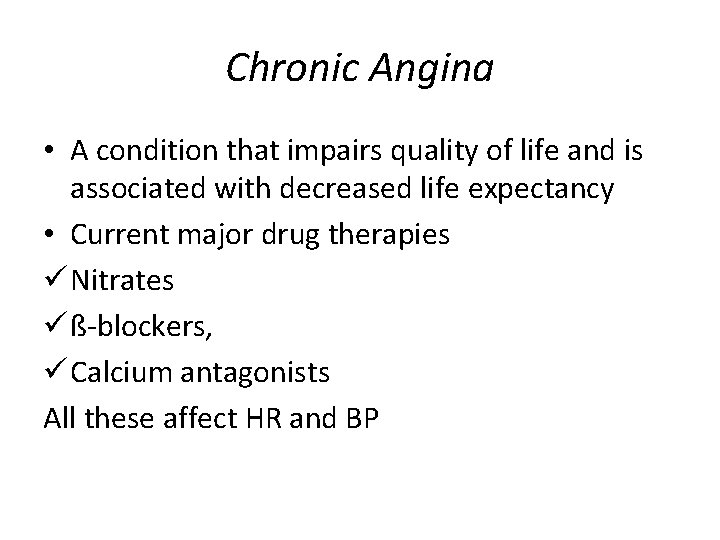 Chronic Angina • A condition that impairs quality of life and is associated with