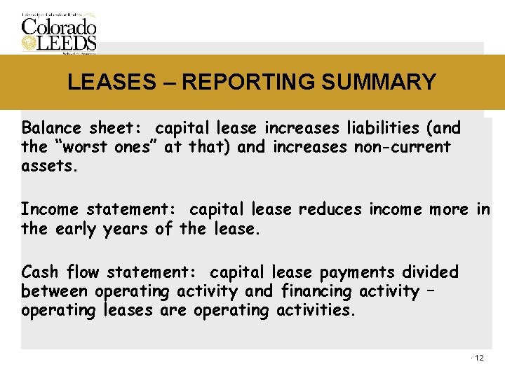 LEASES – REPORTING SUMMARY Balance sheet: capital lease increases liabilities (and the “worst ones”