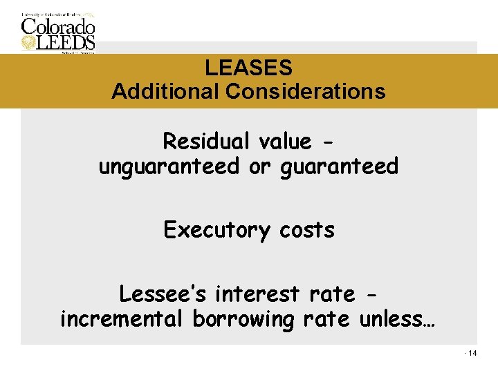 LEASES Additional Considerations Residual value unguaranteed or guaranteed Executory costs Lessee’s interest rate incremental