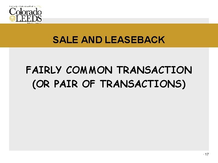 SALE AND LEASEBACK FAIRLY COMMON TRANSACTION (OR PAIR OF TRANSACTIONS) · 17 
