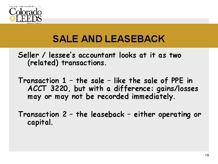 SALE AND LEASEBACK Seller / lessee’s accountant looks at it as two (related) transactions.