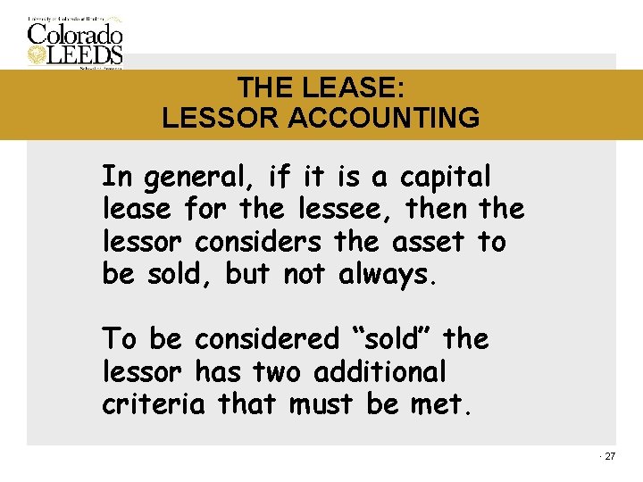 THE LEASE: LESSOR ACCOUNTING In general, if it is a capital lease for the