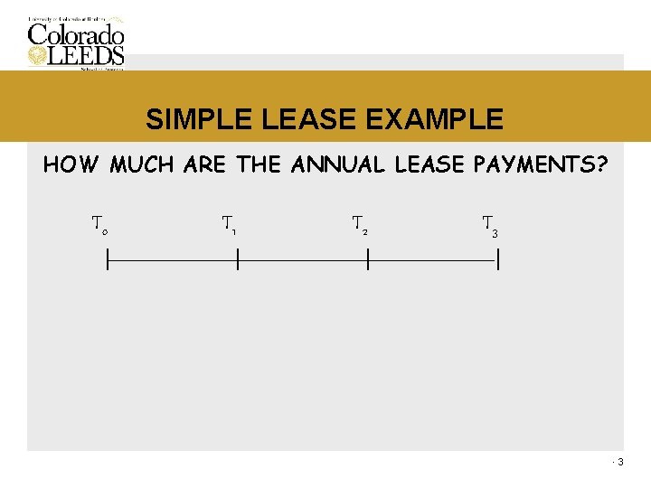 SIMPLE LEASE EXAMPLE HOW MUCH ARE THE ANNUAL LEASE PAYMENTS? To T 1 T