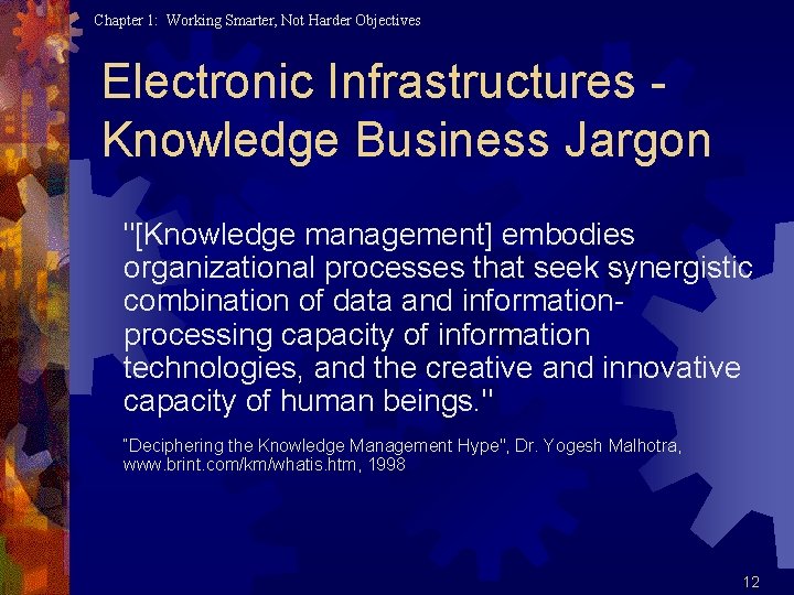 Chapter 1: Working Smarter, Not Harder Objectives Electronic Infrastructures Knowledge Business Jargon "[Knowledge management]