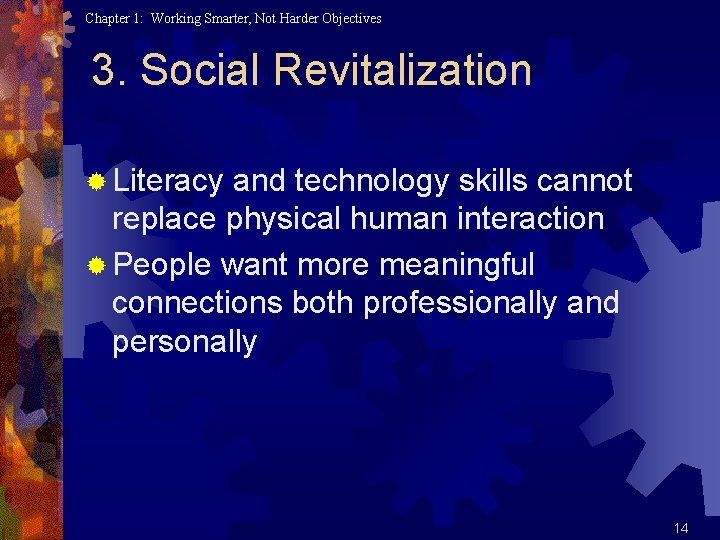 Chapter 1: Working Smarter, Not Harder Objectives 3. Social Revitalization ® Literacy and technology