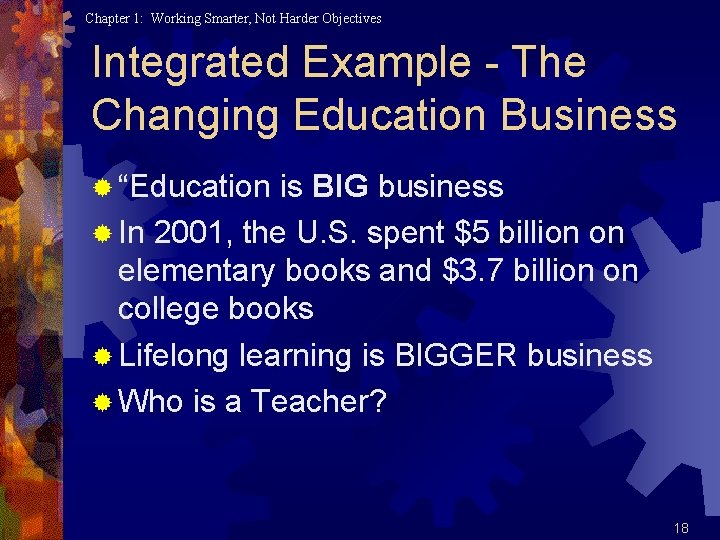 Chapter 1: Working Smarter, Not Harder Objectives Integrated Example - The Changing Education Business