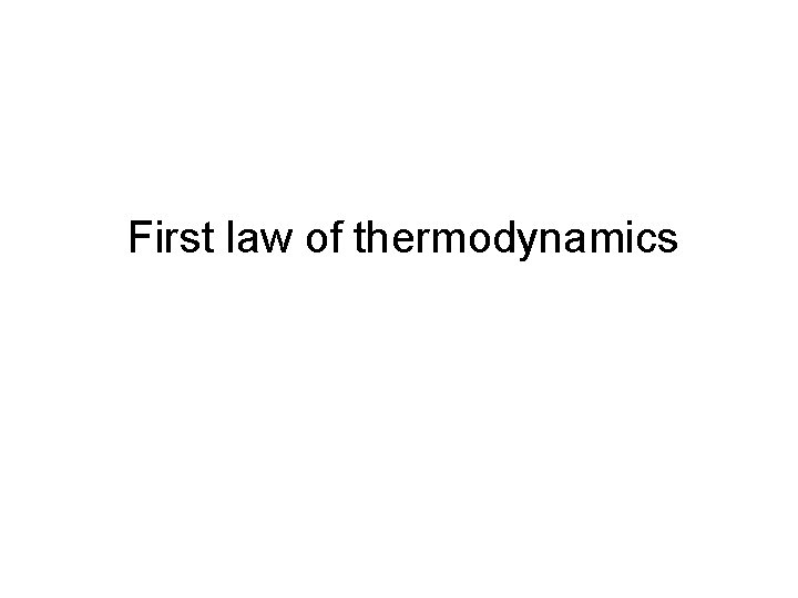 First law of thermodynamics 