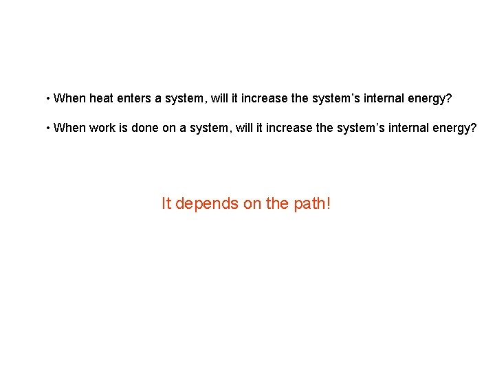  • When heat enters a system, will it increase the system’s internal energy?