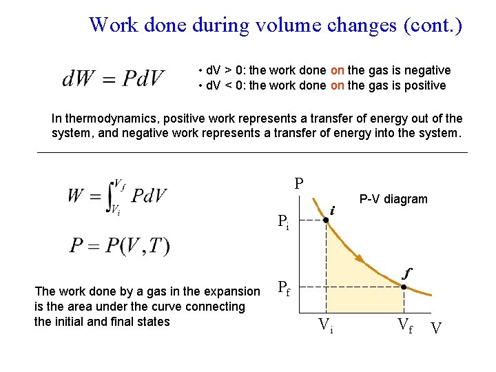 Work done during volume changes (cont. ) • d. V > 0: the work