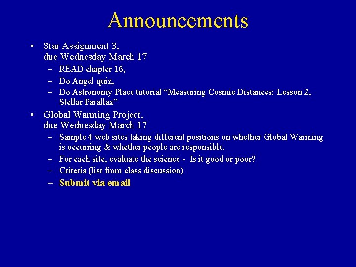 Announcements • Star Assignment 3, due Wednesday March 17 – READ chapter 16, –