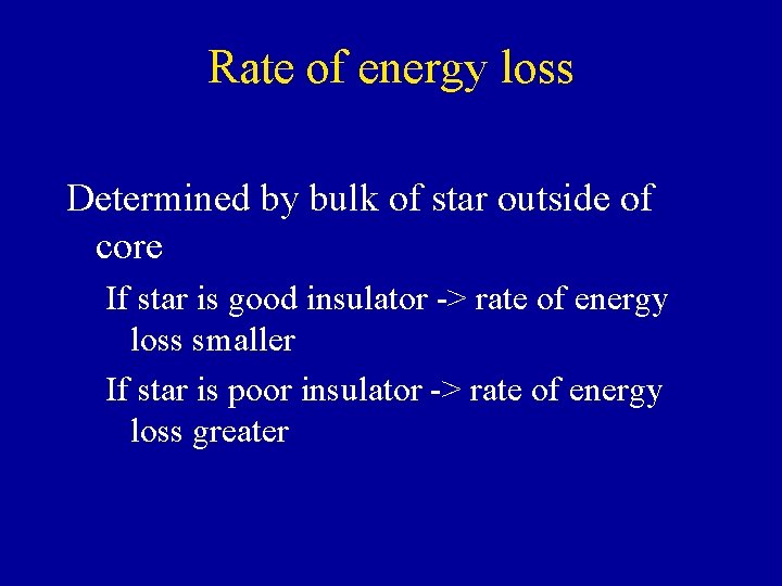 Rate of energy loss Determined by bulk of star outside of core If star