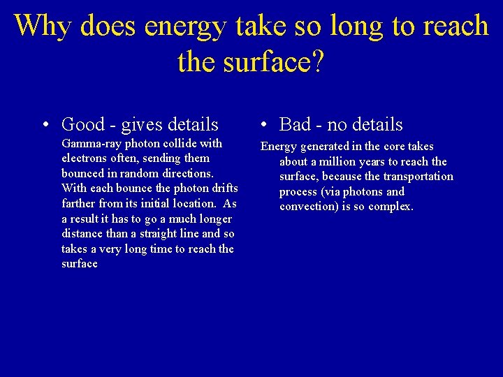 Why does energy take so long to reach the surface? • Good - gives