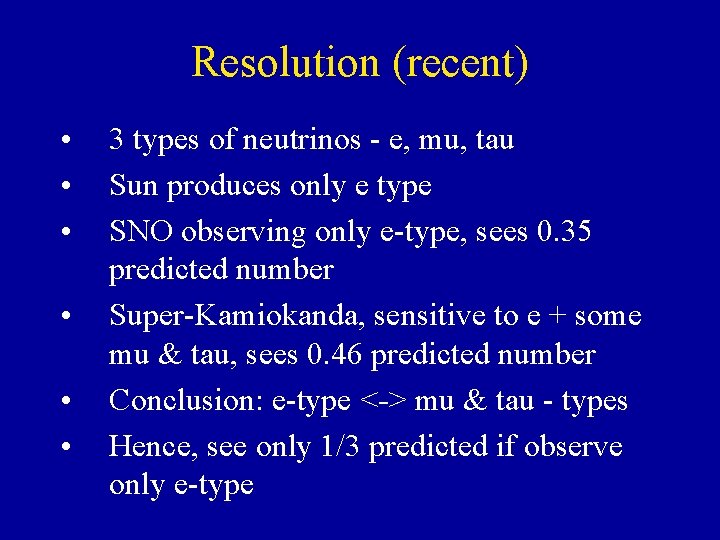 Resolution (recent) • • • 3 types of neutrinos - e, mu, tau Sun