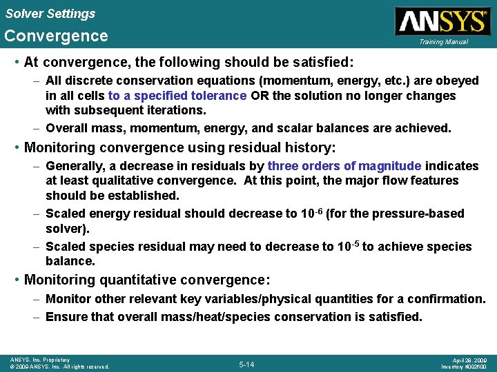 Solver Settings Convergence Training Manual • At convergence, the following should be satisfied: –